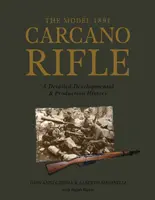 Karabin Carcano wz. 1891: Szczegółowa historia rozwoju i produkcji - The Model 1891 Carcano Rifle: A Detailed Developmental and Production History