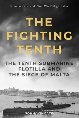 Walcząca Dziesiąta: Dziesiąta Flotylla Okrętów Podwodnych i oblężenie Malty - The Fighting Tenth: The Tenth Submarine Flotilla and the Siege of Malta