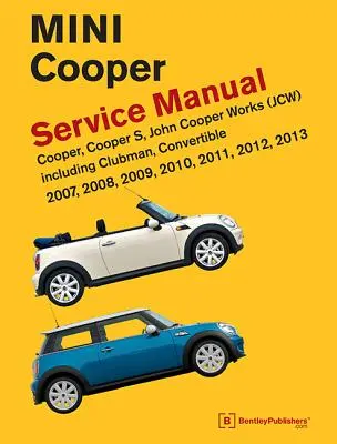 Mini Cooper (R55, R56, R57) Podręcznik serwisowy: 2007, 2008, 2009, 2010, 2011, 2012, 2013: Cooper, Cooper S, John Cooper Works (JCW) w tym Clubman, Con - Mini Cooper (R55, R56, R57) Service Manual: 2007, 2008, 2009, 2010, 2011, 2012, 2013: Cooper, Cooper S, John Cooper Works (JCW) Including Clubman, Con