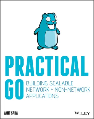 Practical Go: Tworzenie skalowalnych aplikacji sieciowych i niesieciowych - Practical Go: Building Scalable Network and Non-Network Applications