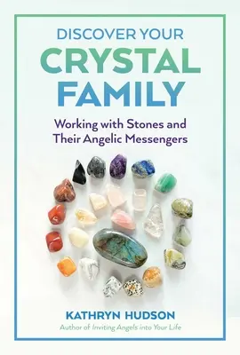 Odkryj swoją kryształową rodzinę: Praca z kamieniami i ich anielskimi posłańcami - Discover Your Crystal Family: Working with Stones and Their Angelic Messengers