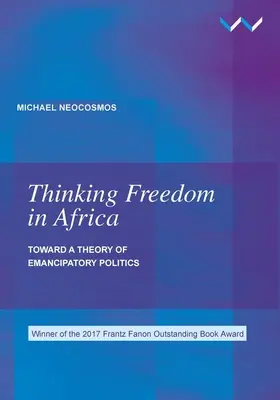 Myślenie o wolności w Afryce: Toward a Theory of Emancipatory Politics (W stronę teorii polityki emancypacyjnej) - Thinking Freedom in Africa: Toward a Theory of Emancipatory Politics