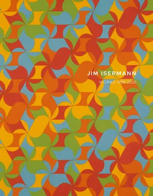 Jim Isermann: Prace z lat 1980-2020 - Jim Isermann: Works 1980-2020