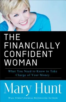 Kobieta pewna siebie finansowo: Co musisz wiedzieć, aby przejąć kontrolę nad swoimi pieniędzmi - Financially Confident Woman: What You Need to Know to Take Charge of Your Money