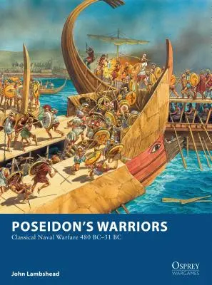 Wojownicy Posejdona: Klasyczna wojna morska 480-31 p.n.e. - Poseidon's Warriors: Classical Naval Warfare 480-31 BC