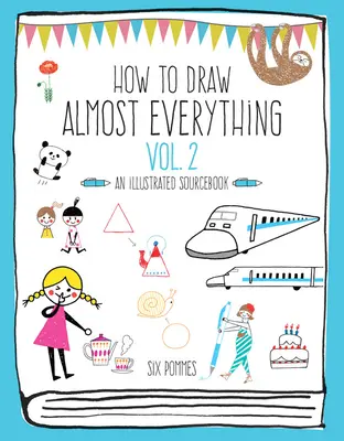 Jak narysować prawie wszystko, tom 2: Ilustrowany podręcznik źródłowy - How to Draw Almost Everything Volume 2: An Illustrated Sourcebook