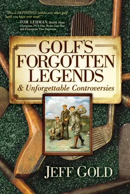 Zapomniane legendy golfa: i niezapomniane kontrowersje - Golf's Forgotten Legends: & Unforgettable Controversies