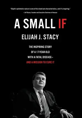 A Small If: Inspirująca historia 17-latka ze śmiertelną chorobą i misją jej wyleczenia - A Small If: The Inspiring Story of a 17-Year-Old with a Fatal Disease-and a Mission to Cure It