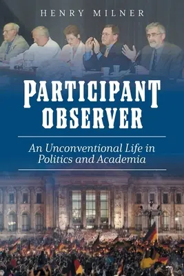 Uczestnik/obserwator: Niekonwencjonalne życie w polityce i środowisku akademickim - Participant/Observer: An Unconventional Life in Politics and Academia