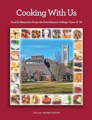 Gotuj z nami: Jedzenie i wspomnienia z klasy Swarthmore College z '76 roku - Cooking With Us: Food & Memories From the Swarthmore College Class of '76