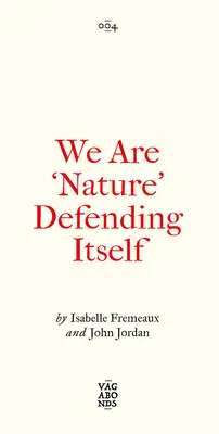 Jesteśmy „naturą” broniącą samej siebie: Uwikłanie w sztukę, aktywizm i strefy autonomiczne - We Are 'Nature' Defending Itself: Entangling Art, Activism and Autonomous Zones