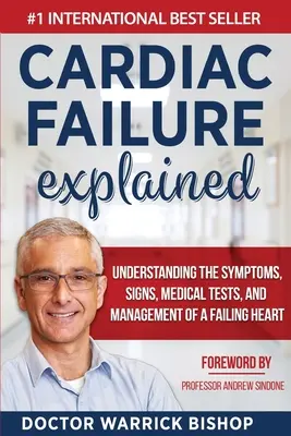 Niewydolność serca wyjaśniona: Zrozumienie objawów, oznak, badań medycznych i postępowania w przypadku niewydolności serca - Cardiac Failure Explained: Understanding the Symptoms, Signs, Medical Tests, and Management of a Failing Heart