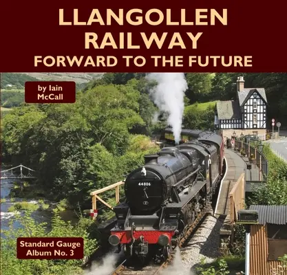 Kolej Llangollen - w przyszłość - Llangollen Railway - Forward to the Future