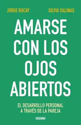 Amarse Con Los Ojos Abiertos: El Desarrollo Personal a Travs de la Pareja