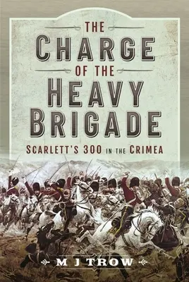 Szarża ciężkiej brygady: Scarlett's 300 na Krymie - The Charge of the Heavy Brigade: Scarlett's 300 in the Crimea