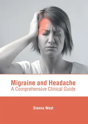 Migrena i ból głowy: Kompleksowy przewodnik kliniczny - Migraine and Headache: A Comprehensive Clinical Guide