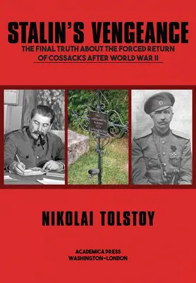 Zemsta Stalina: Ostateczna prawda o przymusowym powrocie Rosjan po II wojnie światowej - Stalin's Vengeance: The Final Truth about the Forced Return of Russians After World War II