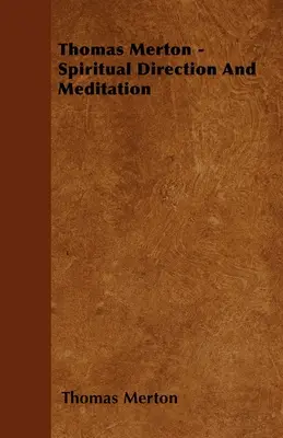 Thomas Merton - Kierownictwo duchowe i medytacja - Thomas Merton - Spiritual Direction And Meditation