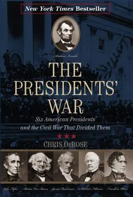 Wojna prezydentów: Sześciu amerykańskich prezydentów i dzieląca ich wojna secesyjna - The Presidents' War: Six American Presidents and the Civil War That Divided Them