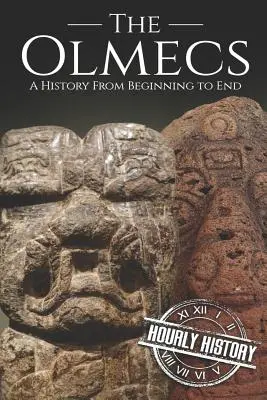 Olmekowie: Historia od początku do końca - The Olmecs: A History from Beginning to End
