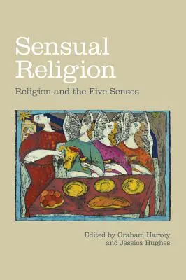 Religia zmysłowa: Religia i pięć zmysłów - Sensual Religion: Religion and the Five Senses