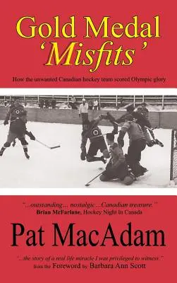 Odmieńcy złotego medalu: Jak niechciana kanadyjska drużyna hokejowa zdobyła olimpijską chwałę (Historia hokeja) - Gold Medal 'Misfits': How the Unwanted Canadian Hockey Team Scored Olympic Glory (Hockey History)