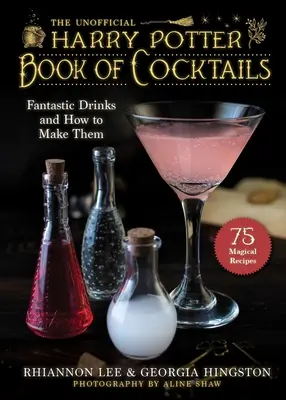 Nieoficjalna księga koktajli inspirowana Harrym Potterem: Fantastyczne drinki i jak je przygotować - The Unofficial Harry Potter-Inspired Book of Cocktails: Fantastic Drinks and How to Make Them