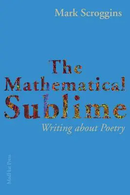 Matematyczna wzniosłość: Pisanie o poezji - The Mathematical Sublime: Writing about Poetry