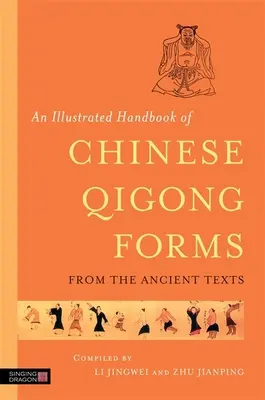 Ilustrowany podręcznik chińskich form Qigong na podstawie starożytnych tekstów - An Illustrated Handbook of Chinese Qigong Forms from the Ancient Texts