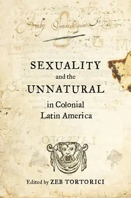 Seksualność i nienaturalność w kolonialnej Ameryce Łacińskiej - Sexuality and the Unnatural in Colonial Latin America