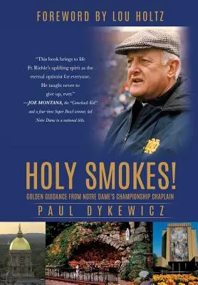 Holy Smokes! Złote wskazówki od kapelana mistrzostw Notre Dame - Holy Smokes!: Golden Guidance from Notre Dame's Championship Chaplain