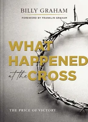 Co wydarzyło się na krzyżu: Cena zwycięstwa - What Happened at the Cross: The Price of Victory