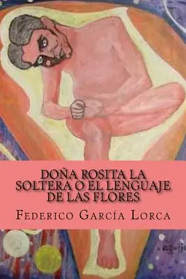 Dona Rosita la soltera lub El lenguaje de las flores - Dona Rosita la soltera o El lenguaje de las flores