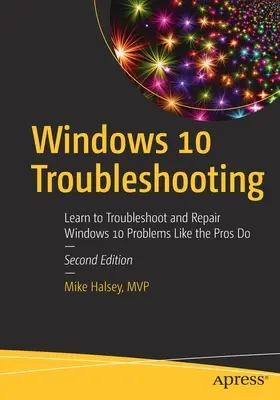 Rozwiązywanie problemów z systemem Windows 10: Naucz się rozwiązywać i naprawiać problemy z systemem Windows 10 jak profesjonaliści - Windows 10 Troubleshooting: Learn to Troubleshoot and Repair Windows 10 Problems Like the Pros Do