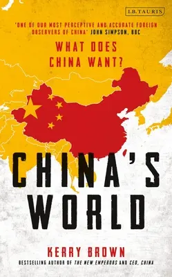 Świat Chin: Polityka zagraniczna najnowszego supermocarstwa na świecie - China's World: The Foreign Policy of the World's Newest Superpower