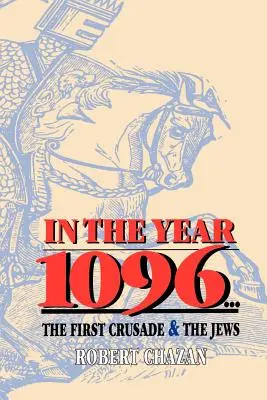 W roku 1096: Pierwsza krucjata i Żydzi - In the Year 1096: The First Crusade and the Jews