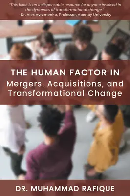 Czynnik ludzki w fuzjach, przejęciach i zmianach transformacyjnych - The Human Factor in Mergers, Acquisitions, and Transformational Change