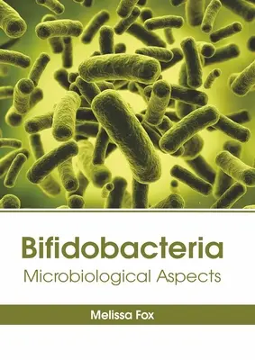 Bifidobakterie: Aspekty mikrobiologiczne - Bifidobacteria: Microbiological Aspects