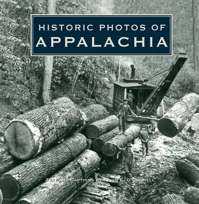 Historyczne zdjęcia Appalachów - Historic Photos of Appalachia