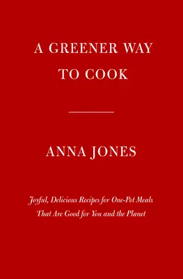 One: Garnek, patelnia, planeta: A Greener Way to Cook for You and Your Family: Książka kucharska - One: Pot, Pan, Planet: A Greener Way to Cook for You and Your Family: A Cookbook