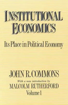 Ekonomia instytucjonalna: jej miejsce w ekonomii politycznej, tom 1 - Institutional Economics: Its Place in Political Economy, Volume 1