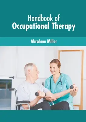 Podręcznik terapii zajęciowej - Handbook of Occupational Therapy