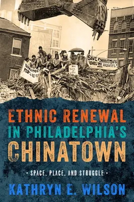 Odnowa etniczna w filadelfijskim Chinatown: Przestrzeń, miejsce i walka - Ethnic Renewal in Philadelphia's Chinatown: Space, Place, and Struggle