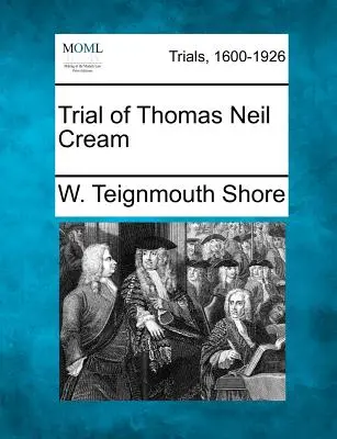 Proces Thomasa Neila Creama - Trial of Thomas Neil Cream