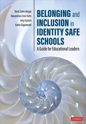 Przynależność i integracja w szkołach bezpiecznych dla tożsamości: Przewodnik dla liderów edukacyjnych - Belonging and Inclusion in Identity Safe Schools: A Guide for Educational Leaders
