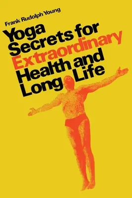 Sekrety jogi dla niezwykłego zdrowia i długiego życia - Yoga secrets for extraordinary health and long life