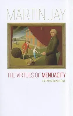 Cnoty obłudy: O kłamstwie w polityce - The Virtues of Mendacity: On Lying in Politics