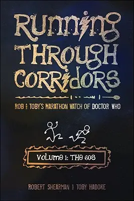 Biegnąc korytarzami, tom 1: Lata 60: Maraton oglądania Doktora Who przez Roba i Toby'ego - Running Through Corridors, Volume 1: The 60s: Rob and Toby's Marathon Watch of Doctor Who