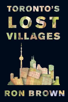 Zaginione wioski Toronto - Toronto's Lost Villages