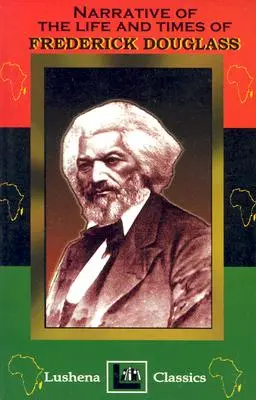 Narracja o życiu i czasach Fredericka Douglassa - The Narritive Of The Life And Times Of Frederick Douglass